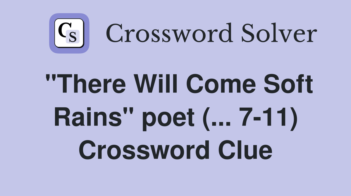 "There Will Come Soft Rains" poet (... 711) Crossword Clue Answers